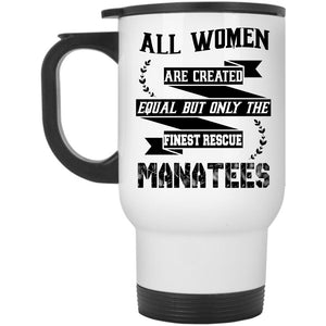 Animals Travel Mug, Only Women The Finest Recue Manatees Mug