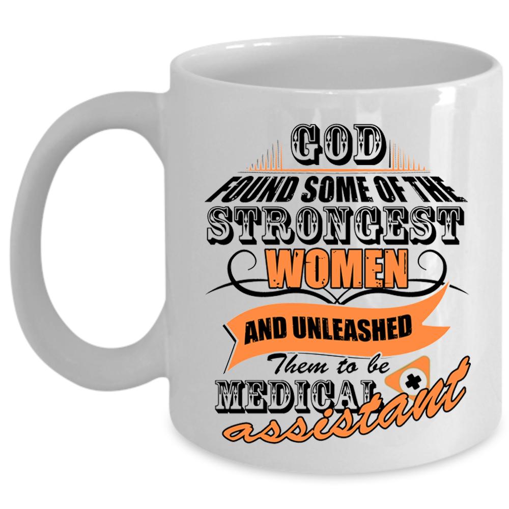 To Be Medical Assistant Coffee Mug, The Strongest Women Cup