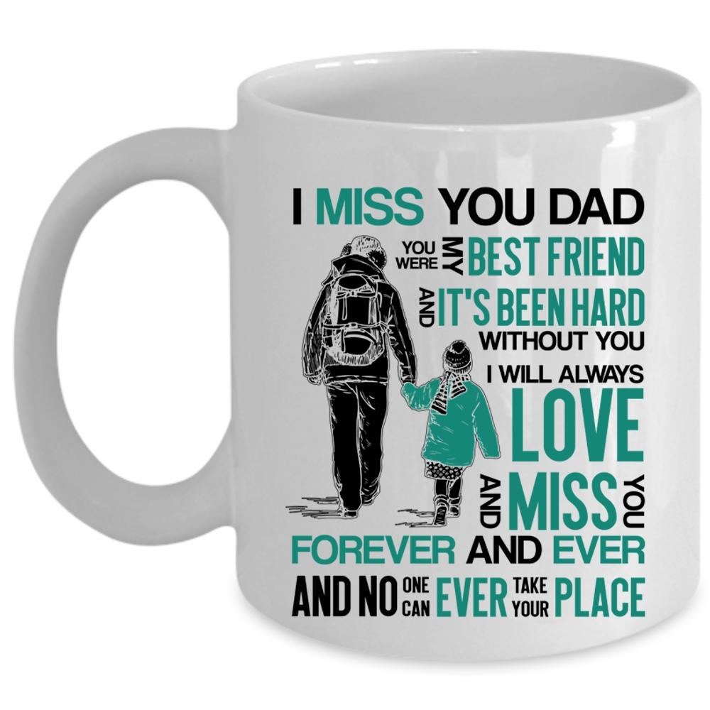 You Were My Best Frined Coffee Mug, I Miss You Dad Cup