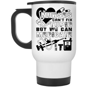 We Can Medicate It Travel Mug, Nurses Mug