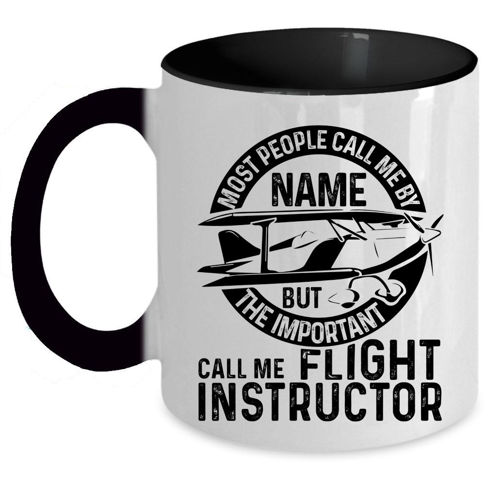 Awesome Coffee Mug, The Important Call Me Flight Instructor Accent Mug