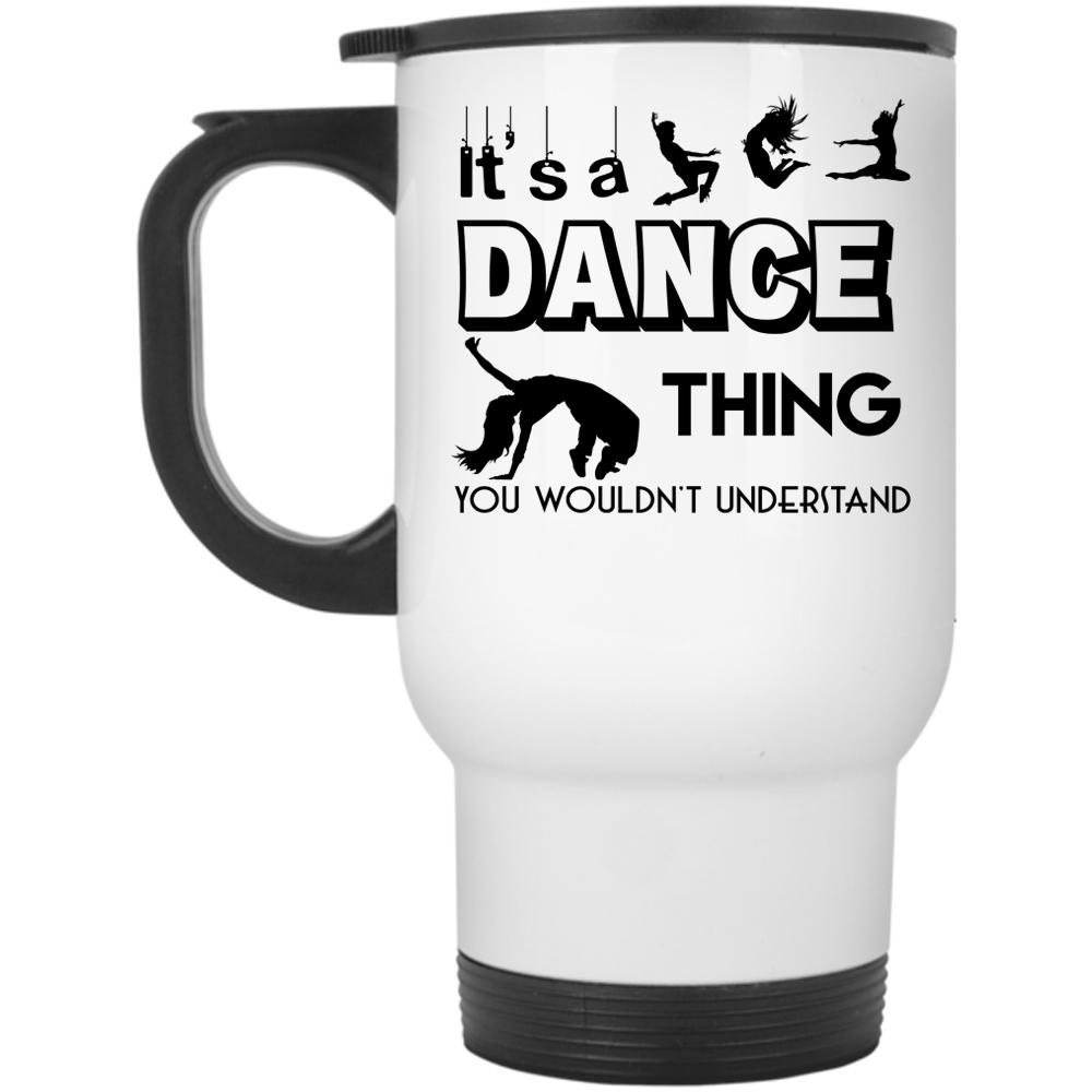 Awesome Dancer Travel Mug, It's A Dance Thing Mug