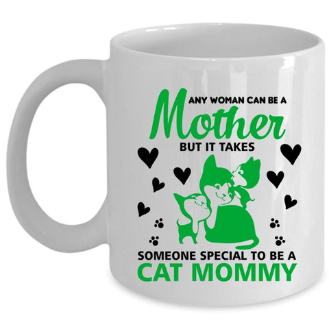 Any Woman Can Be A Mother Mug, Someone To Be A Cat Mommy Cup (Coffee Mug - White)