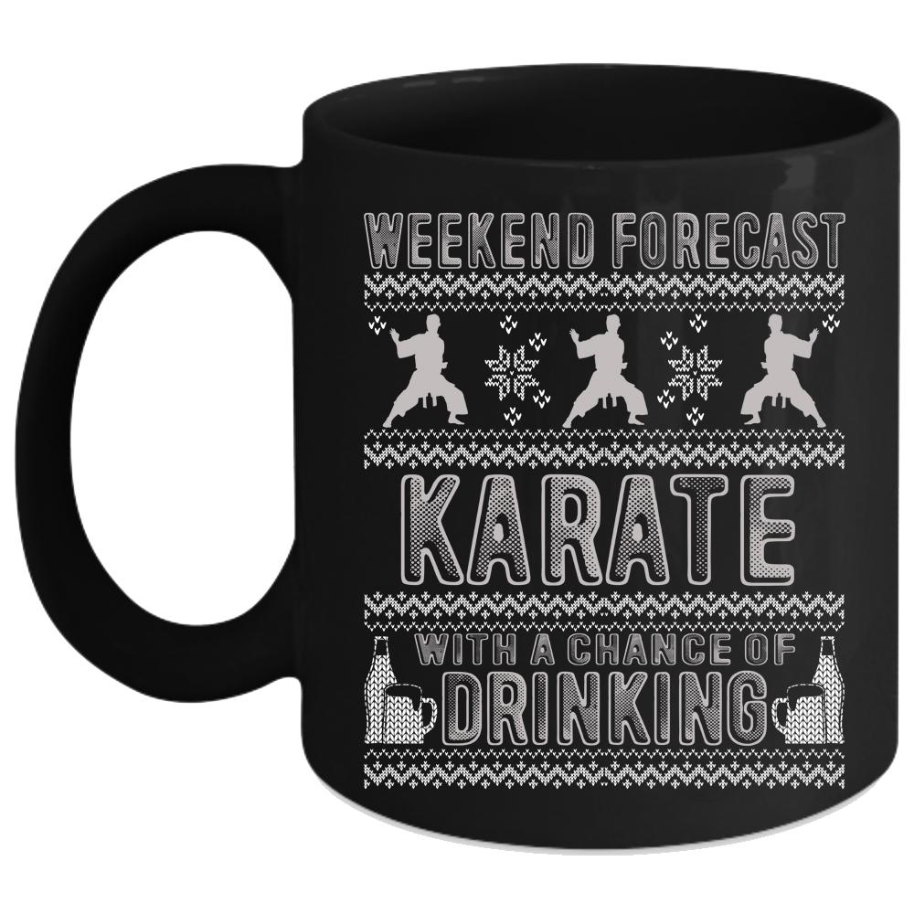 Weekend Forecast Karate Coffee Mug, Chance Of Drinking Coffee Cup