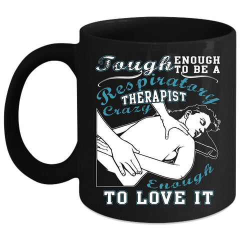 To Be A Respiratory Therapist Coffee Mug, I Love It Coffee Cup