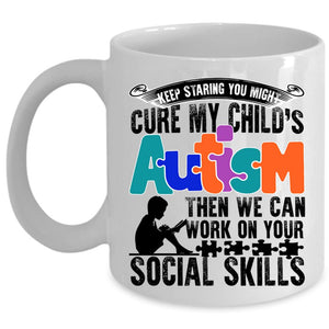 We Can Work On Your Social Skills Coffee Mug, My Child's Autism Cup