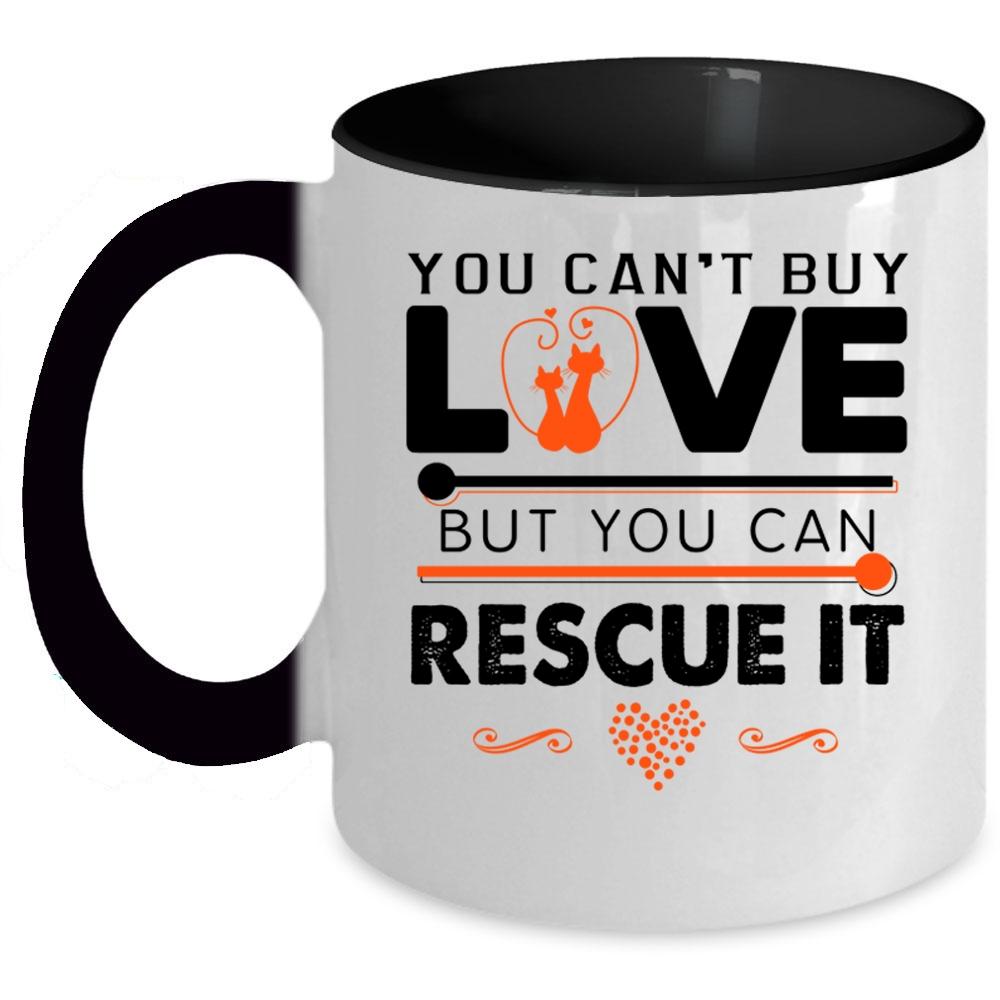 You Can Rescue It Coffee Mug, You Can't Buy Love Accent Mug