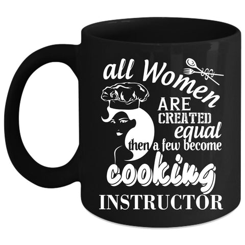 A Few Women Become Cooking Instructor Coffee Mug, Cool Chef Coffee Cup