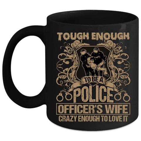 Tough Enough To Be A Police Officer's Wife Coffee Mug, Lovely Wife Coffee Cup