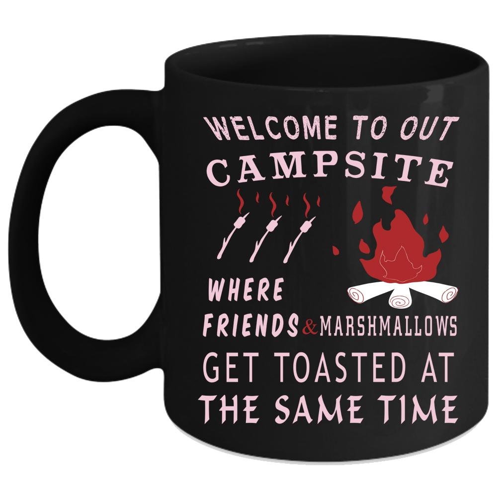 Welcome To Out Campsite Coffee Mug, Gift For My Friends Coffee Cup