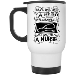 You're A Nurse Travel Mug, Save One Life Mug