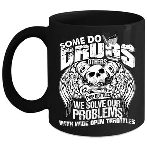 We Solve Our Problems With Wide Open Throttles Coffee Mug, Cool Coffee Cup