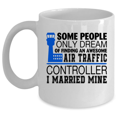 Awesome Air Traffic Controller Cup, I Married Mine Mug (Coffee Mug - White)