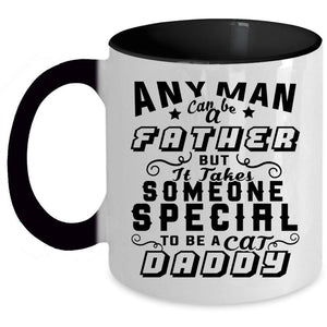 To Be A Cat Daddy Coffee Mug, Any Man Can Be A Father Accent Mug