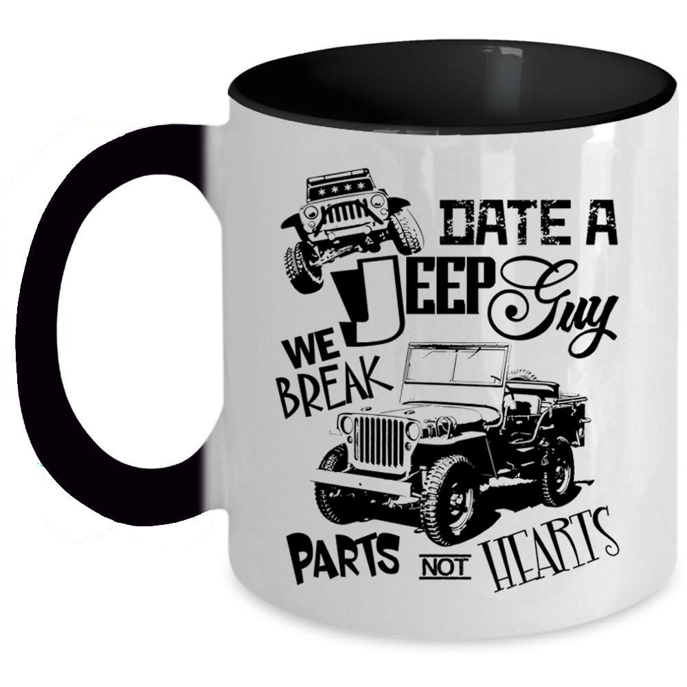 We Break Parts Not Hearts Coffee Mug, Date A Jeep Guy Accent Mug