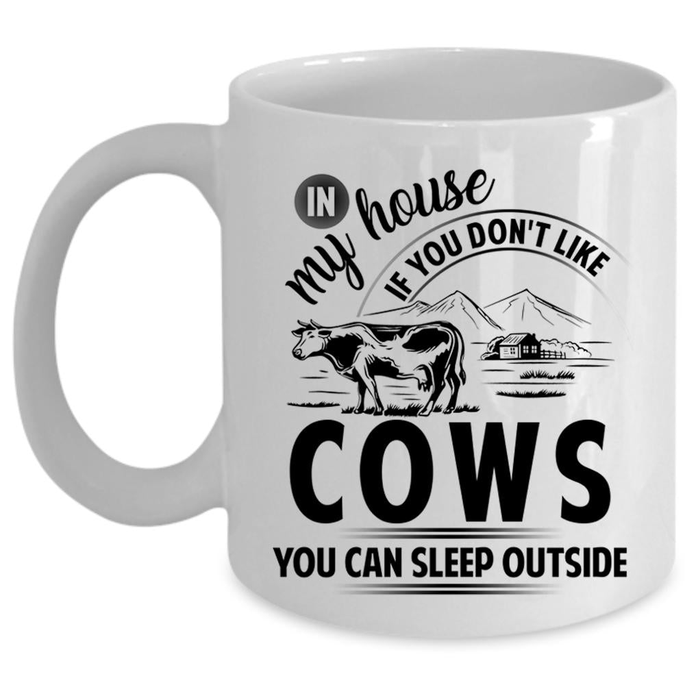 You Can Sleep Outside Coffee Mug, If You Don't Like Cows Cup