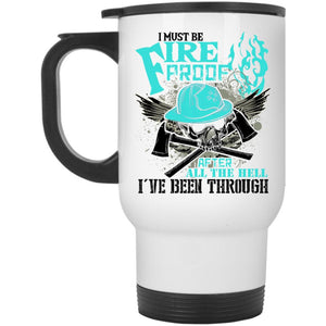 Awesome Firefighter Travel Mug, I Must Fire Proof Mug