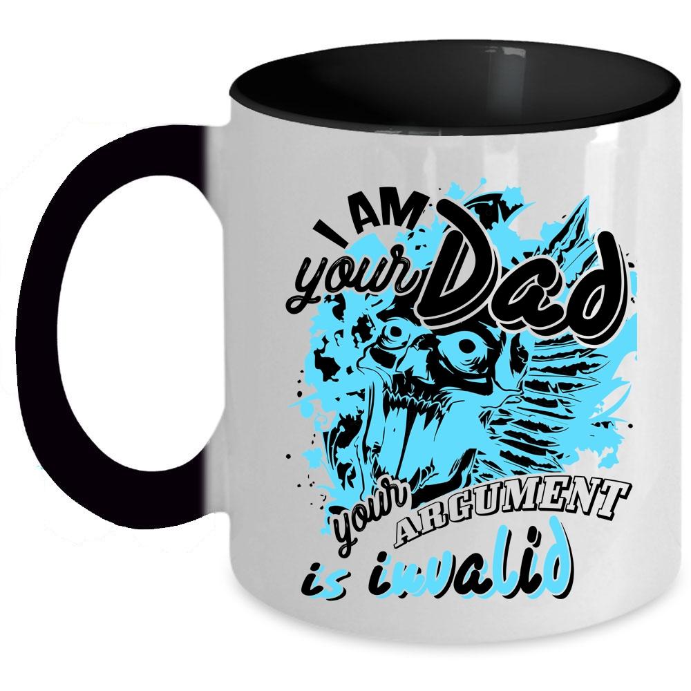 Your Argument Is Invalid Coffee Mug, I Am Your Dad Accent Mug