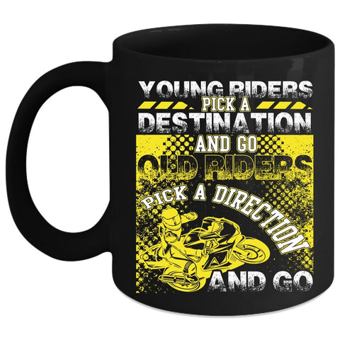 Young Riders Coffee Mug, Old Riders Pick A Direction And Go Coffee Cup