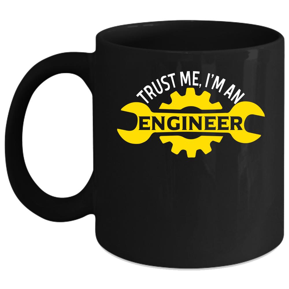 Trust Me I'm An Engineer Coffee Mug, Cute Engineer Coffee Cup