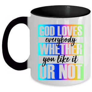 Whether You Like It Or Not Coffee Mug, God Loves Everybody Accent Mug