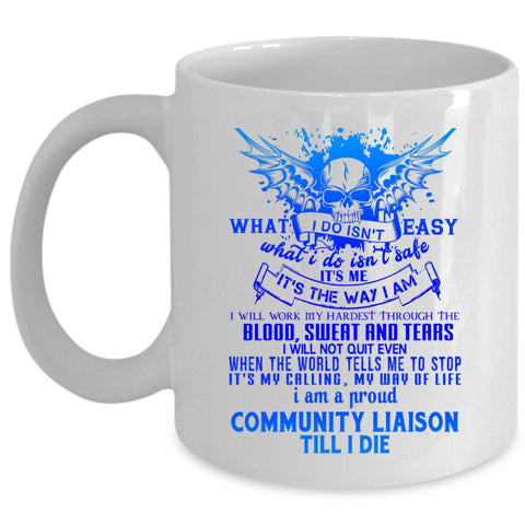 Awesome Coffee Mug, I Am A Proud Community Liaison Cup