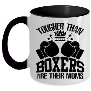 Awesome Gift For Mom Coffee Mug, Tougher Than Boxers Are Their Moms Accent Mug