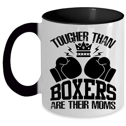 Awesome Gift For Mom Coffee Mug, Tougher Than Boxers Are Their Moms Accent Mug