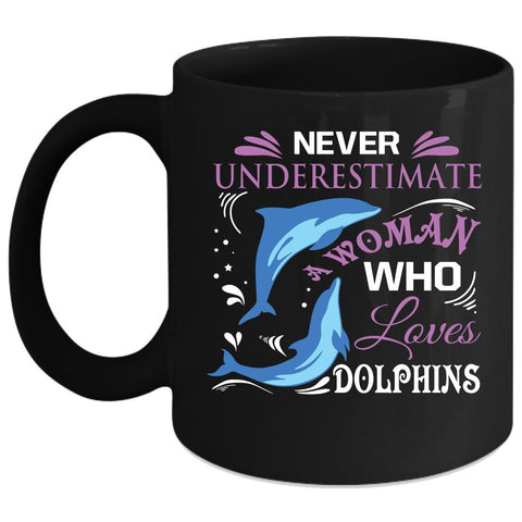 A Woman Loves Dolphins Coffee Mug, Lovely Animals Coffee Cup