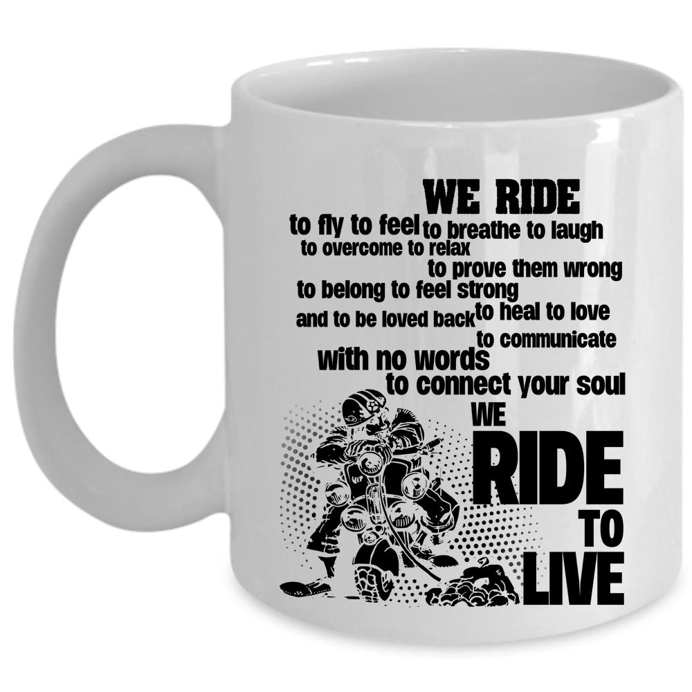 We Ride To Live Coffee Mug, We Ride To Fly Cup