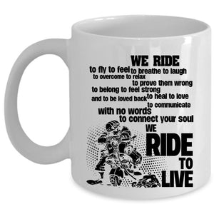 We Ride To Live Coffee Mug, We Ride To Fly Cup