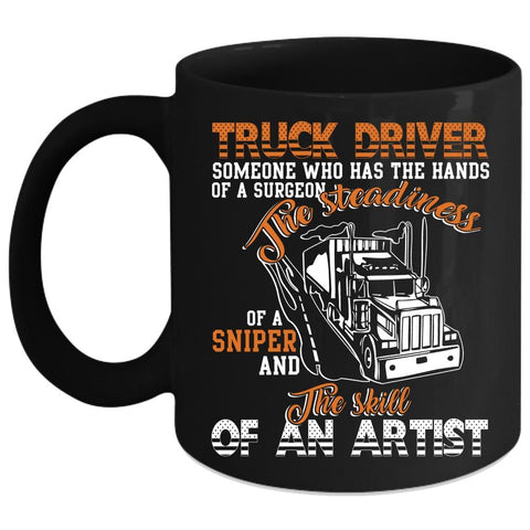 Trucker Driver Coffee Mug, The Skill Of An Artist Coffee Cup