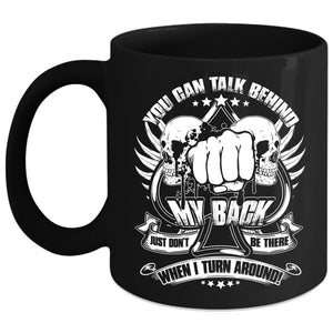 You Can't Talk Behind My Back Coffee Mug, Funny Saying Coffee Cup