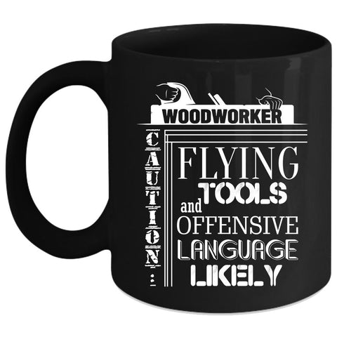 Woodworker Coffee Mug, Cool Gift For Carpenter Coffee Cup