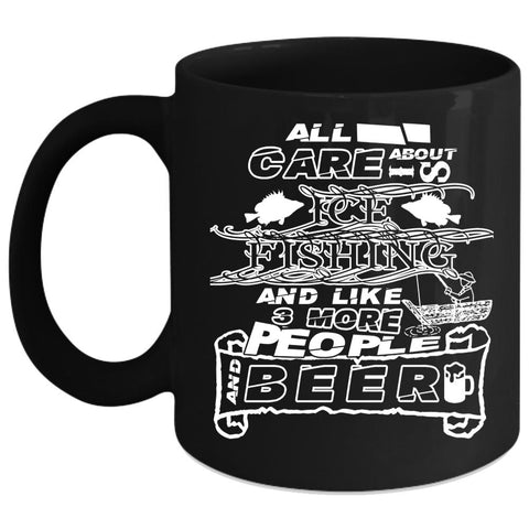 All I Care About Is Ice Fishing Coffee Mug, Gift For Fisher Coffee Cup