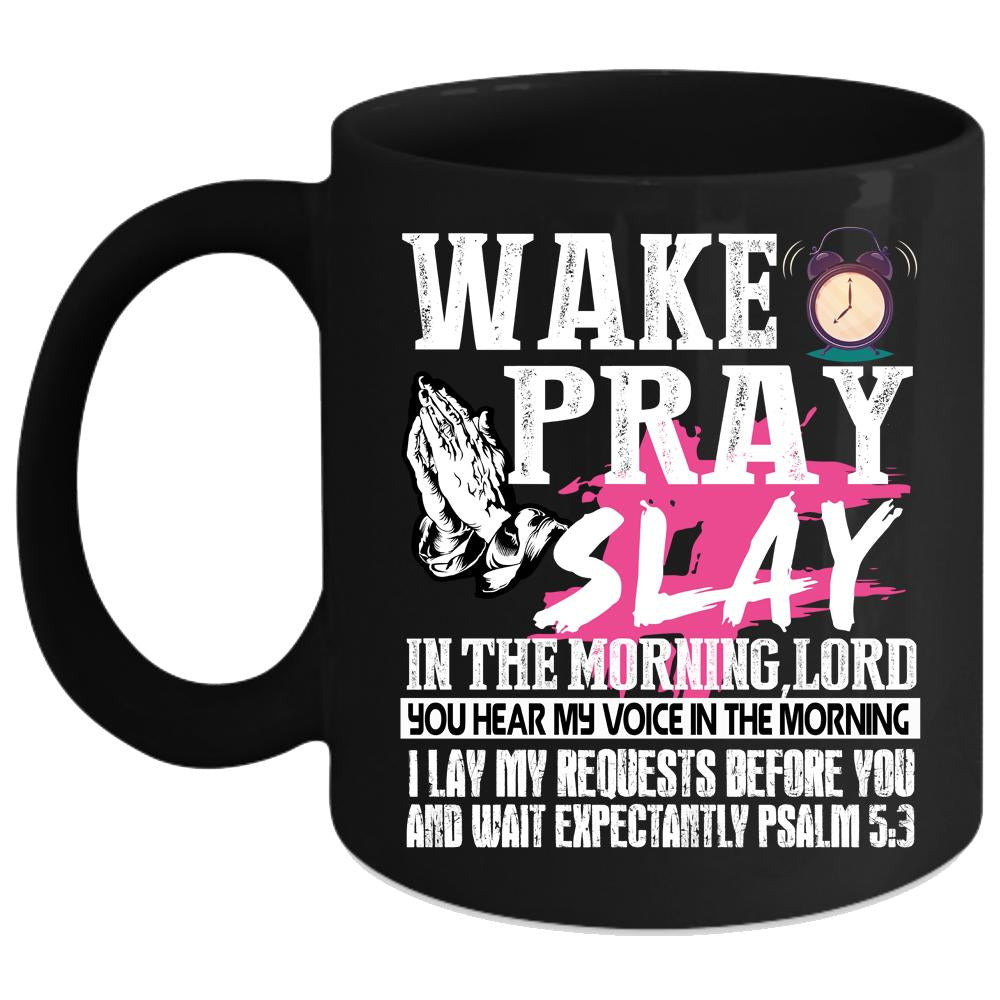 Wake Pray Slay In The Morning Coffee Mug, Cool Coffee Cup