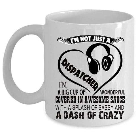 Awesome Dispatcher Coffee Mug, I'm Not Just A Dispatcher Cup