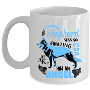 An Angel Coffee Mug, My German Shepherd Was So Amazing Cup