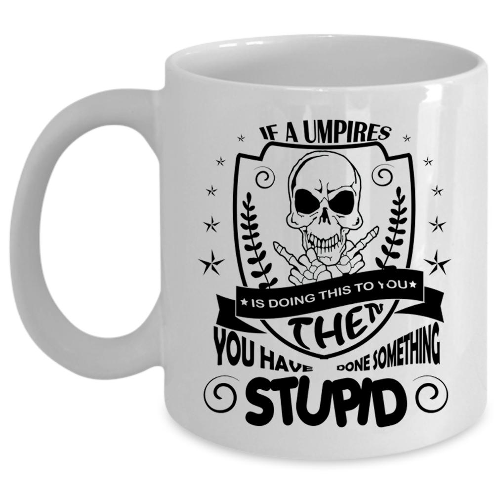 Umpires Is Doing This To You Cup, Cool Umpires Mug, Sport Cup (Coffee Mug - White)