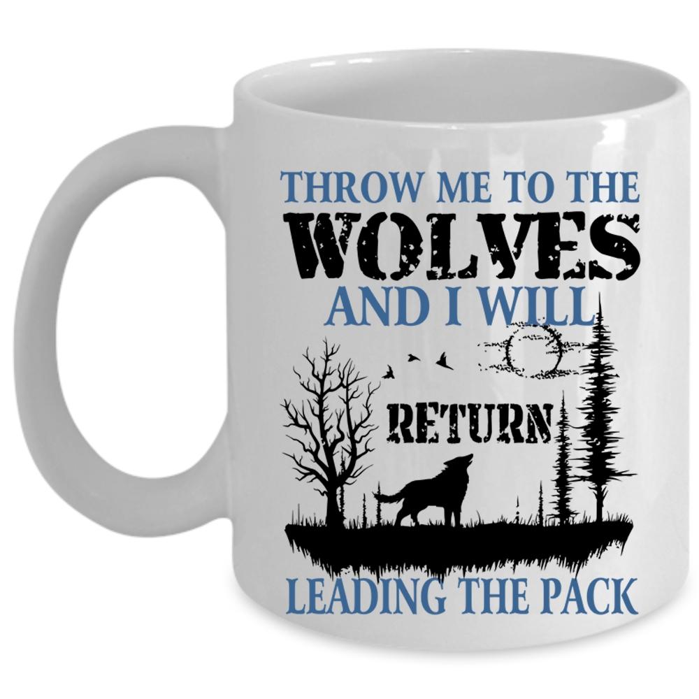 Throw Me To The Wolves Cup, Cool Wolves Mug (Coffee Mug - White)