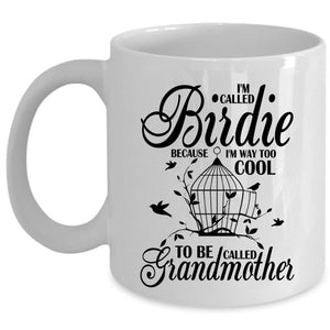 To Be Called Grandmother Coffee Mug, I'm Called Birdie Cup