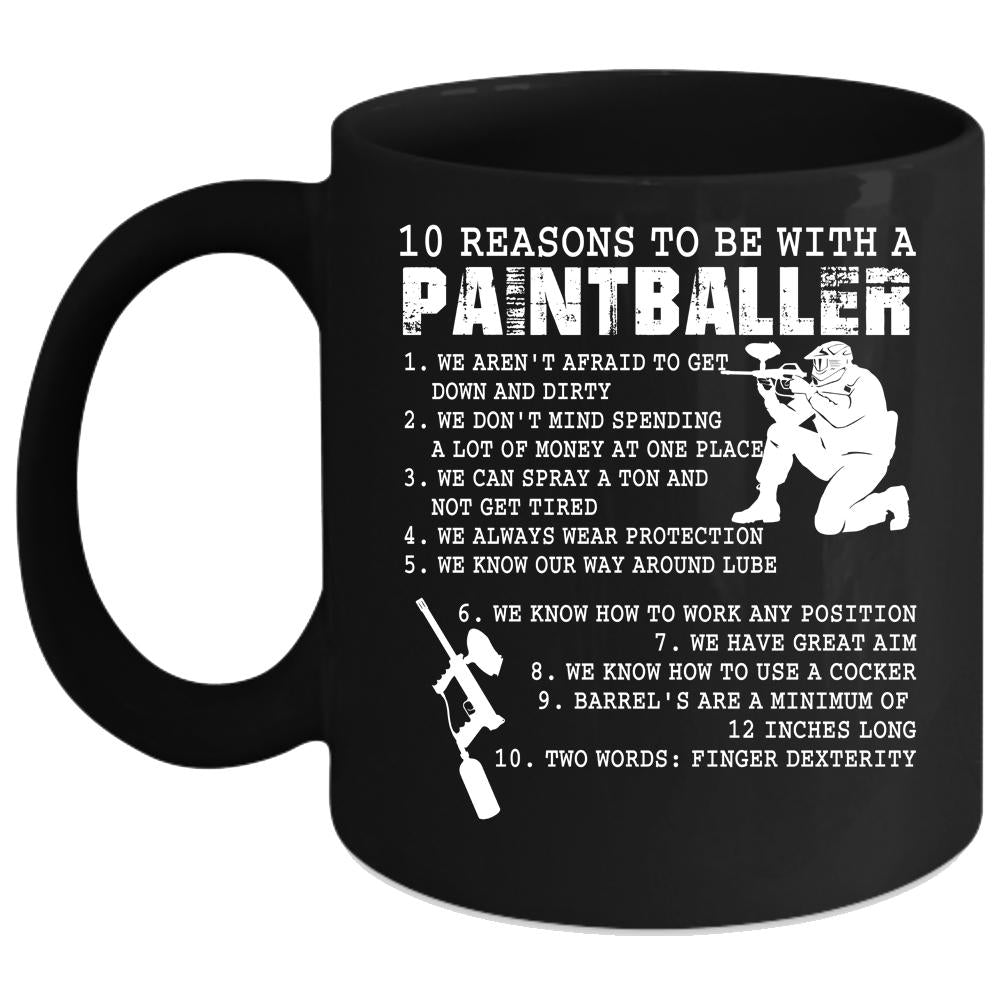 10 Reasons To Be With A Paintballer Coffee Mug, Cool Coffee Cup