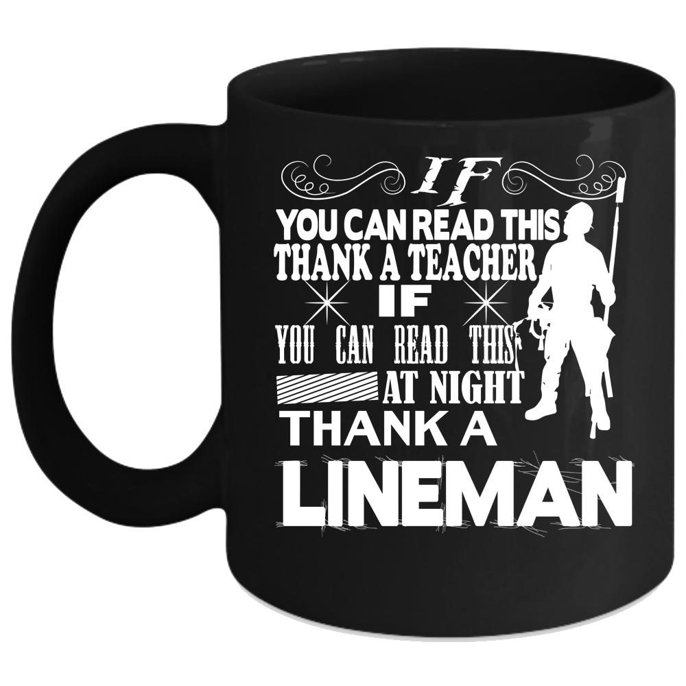 You Can Read This At Night Thank A Lineman Coffee Mug, Cool Coffee Cup