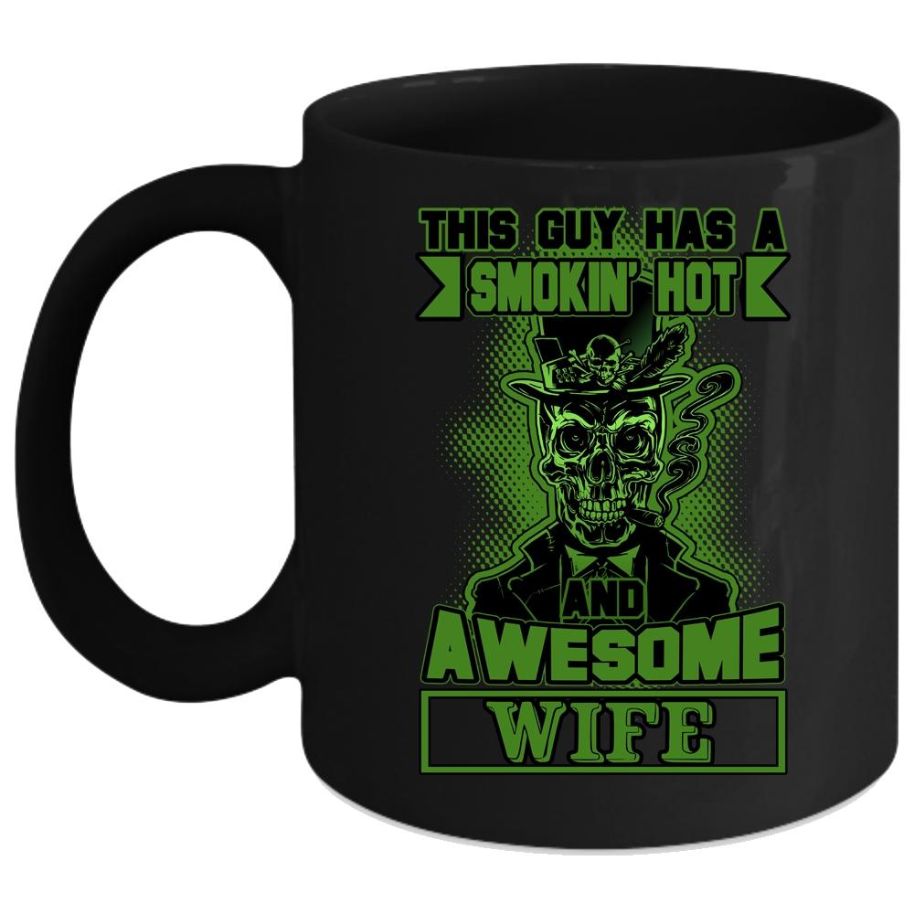 This Guy Has A Hot And Awesome Wife Coffee Mug, Cool Husband Coffee Cup