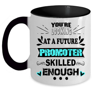 Advertisement Coffee Mug, You'r Looking At A Future Promoter Accent Mug