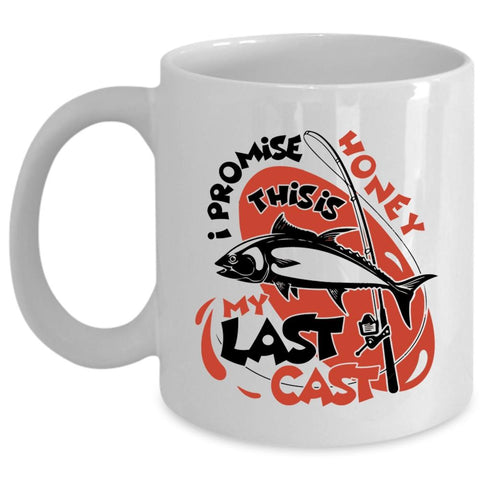 This Is My Last Cast Coffee Mug, I Promise Honey Cup