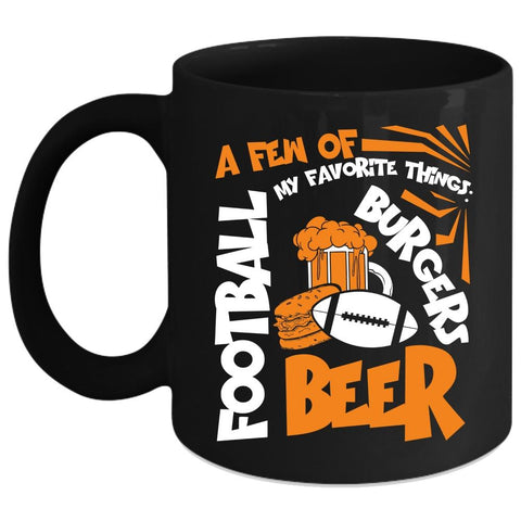 A Few Of My Favorite Things Coffee Mug, Football Beer Burgers Coffee Cup