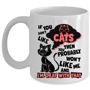 You Won't Like Me Coffee Mug, If You Don't Like Cats Cup