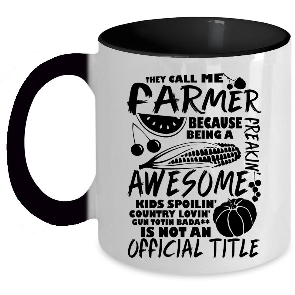 Awesome Farmers Coffee Mug, They Call Me Farmer Accent Mug