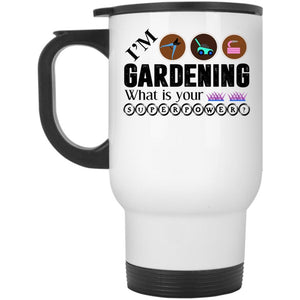 What Is Your Superpower Travel Mug, I'm Gardening Mug